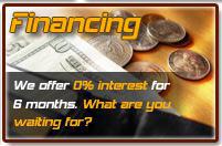 Financing. We offer 0% interest for 6 months. What are you waiting for?