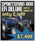 Sportsman 800 EFI Deluxe with winch! 
$7,499
Only 2 left!