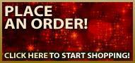 Place an order! Click here to start shopping.