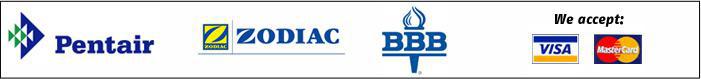 We carry Pentair and Zodiac. We are certified by BBB. We accept Visa and MasterCard.