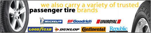 We also carry a variety of trusted passenger tire brands. Michelin, BFGoodrich, Uniroyal, Goodyear, Dunlop, Continental, and Republic.