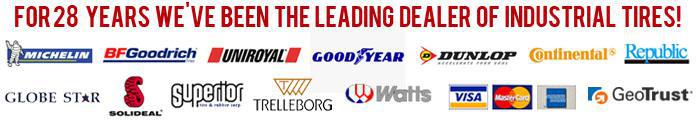 For 28 years we've been the leading dealer of industrial tires! We carry Michelin, BFGoodrich, Uniroyal, Goodyear, Dunlop, Continental, Republic, Globestar, Solideal, Superior, Trelleborg, and Watts. We accept Visa, MasterCard, and American Express.
