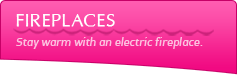 Fireplaces: Stay warm with an electric fireplace.