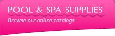 Pool & Spa Supplies: Browse our online catalogs.