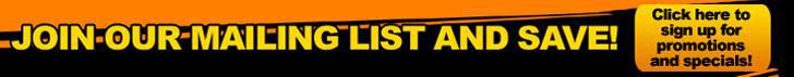 Join our mailing list and save! Click here to sign up for promotions and specials!