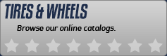 Tires & Wheels: Browse our online catalogs.