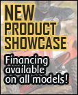 New Product Showcase - Financing is available on all models!
