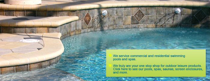 We service commercial and residential swimming pools and spas. We truly are your one stop shop for outdoor leisure products. Click here to see our pools, spas, saunas, screen enclosures, and more.