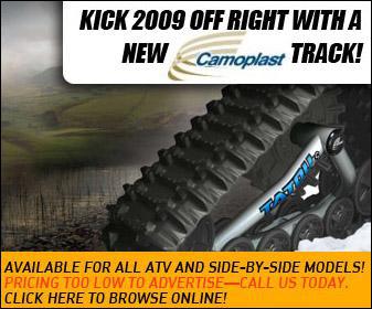 Kick 2009 off right with a new Camoplast track! Available for all ATV and side-by-side models! Pricing too low to advertise—call us today! Click here to broswe online!
