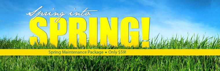 Get our spring maintenance package for only $59! Click here to print coupon.