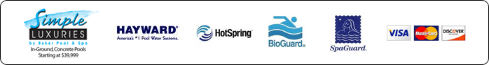 We carry Simple Luxuries, Hayward, Hot Spring, BioGuard, and SpaGuard. We accept Visa, MasterCard, and Discover.