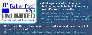 Baker Pool & Spa Unlimited - Create the backyard of dreams. Most experienced pool and spa builder and installer in St. Louis with over 40 years of expertise. We offer free water analysis for customers who bring in a water sample. We have all your water care needs under one roof. We're more than just a concrete pool and spa builder—we are a full service center too! We exclusively service what we sell—we don't contract out service.