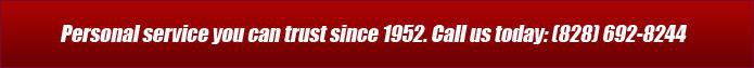 Personal service you can trust since 1952. Call us today: (828) 692-8244.