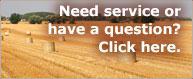Need service or have a question? Click here.