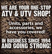 We are your one-stop ATV & UTV shop! Units, parts and accessories, we have you covered! In business since ’94 and going strong!