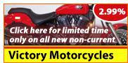 Click here for limited time only on all non-current Victory motorcycles. 2.99%.