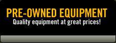 Pre-Owned Equipment: Quality equipment at great prices!