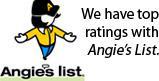 We have top Ratings with Angie’s list.