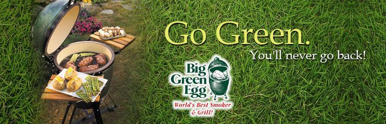 Go green—you'll never go back! Click here to view our selection of Big Green Egg grills.