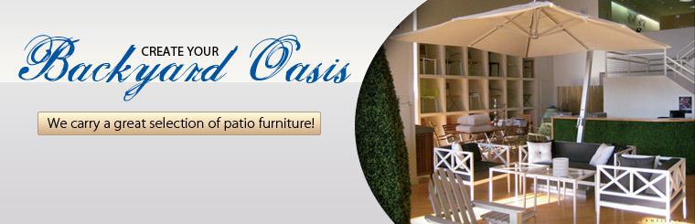 We carry a great selection of patio furniture to help you create your backyard oasis!