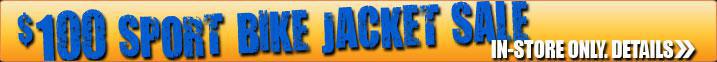 $100 Sport Bike Jacket Sale! In-store only. Click for details.