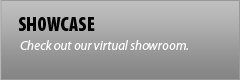 New Showcase: Check out our virtual showroom.