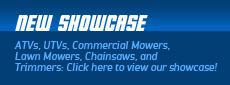 ATVs, UTVs, Commercial Mowers, Lawn Mowers, Chainsaws, and Trimmers: Click here to view our showcase!