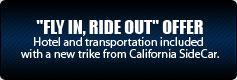 Fly In, Ride Out: Hotel and transportation included with a new trike from California SideCar.