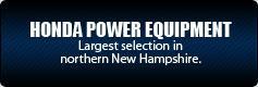 Honda Power Equipment: Largest selection in northern New Hampshire.
