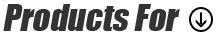 Products For:
