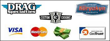 Brands we carry include Drag Specialties, Custom Chrome and Kuryakyn. We accept Visa, MasterCard and Cash. This site is secured by GeoTrust, Click on the GeoTrust logo to learn more.