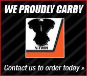 We proudly carry V-Twin. Contact us to order today.