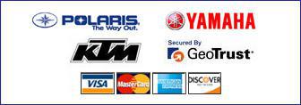 We carry Polaris, Yamaha, and KTM products. Our site is secured by GeoTrust. We accept Visa, MasterCard, American Express, and Discover.