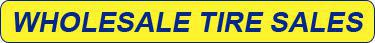 WHOLESALE TIRE SALES