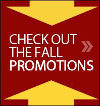 Check out the Fall Promotions