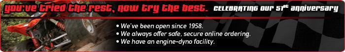 You've tried the rest, now try the best. Celebrating our 51st anniversary! We've been open since 1958. We always offer safe, secure online ordering. We have an engine-dyno facility.