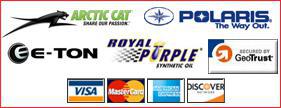 We carry Arctic Cat, Polaris, E-TON, and Royal Purple products. Our site is secured by GeoTrust. We accept Visa, MasterCard, American Express, and Discover.