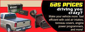 Gas prices driving you crazy? Make your vehicle more fuel efficient with cold air intakes, tonneau covers, engine power programmers, and more!