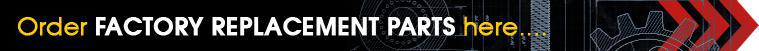 Order Factory Replacement Parts here...