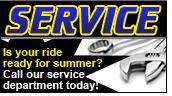 Service - Is your ride ready for summer? Call our service department today!