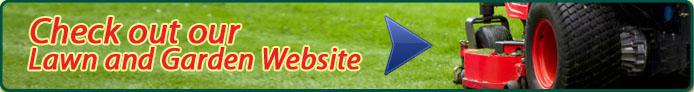 Check out our Lawn and Garden website.