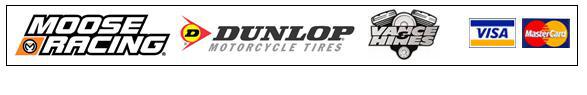 We carry Moose Racing, Dunlop, and Vance & Hines products. We accept Visa and MasterCard.