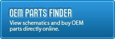 OEM Parts Finder: View schematics and buy OEM parts directly online.