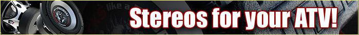 Stereos for your ATV!