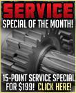 Service special of the month! 15-point service special for $199! Click here!