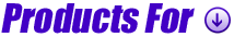 Products For:
