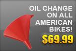 Oil Change On All American Bikes $69.99! Contact Us to schedule your service today!