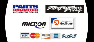 We carry products from Parts Unlimited, Two Brothers Racing, and Micron.We accept Visa, MasterCard, Discover, American Express, and PayPal.