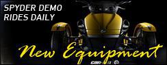 New Equipment: Spyder demo rides daily.