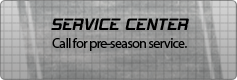 Service Center: Call for pre-season service.